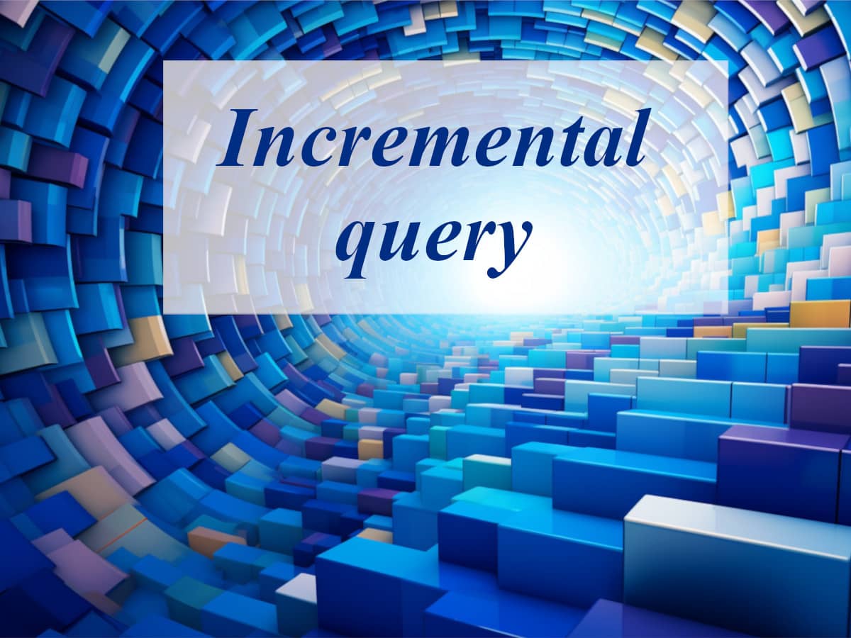 Incremental query activity: All you need to know