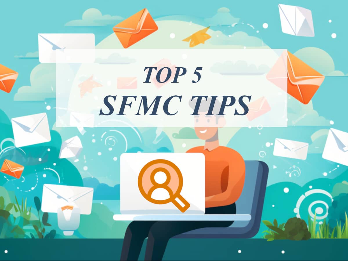 Top 5 SFMC tips